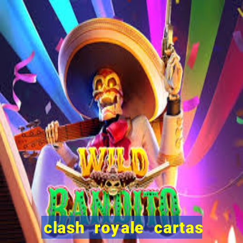 clash royale cartas modificadas 2024